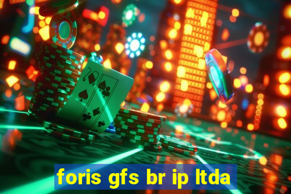 foris gfs br ip ltda